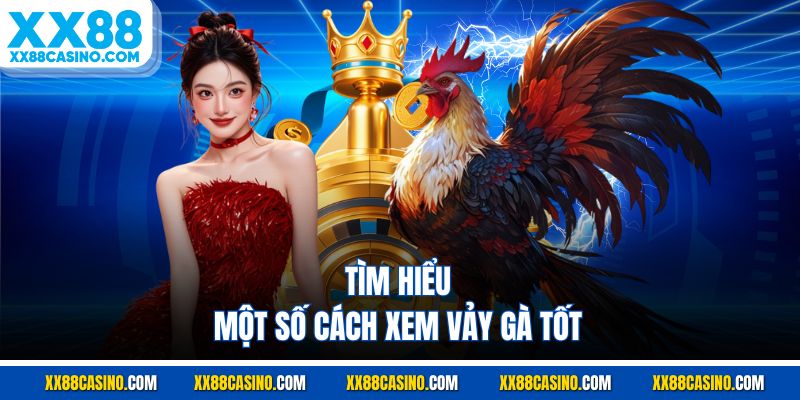 Tìm hiểu một số cách xem vảy gà tốt